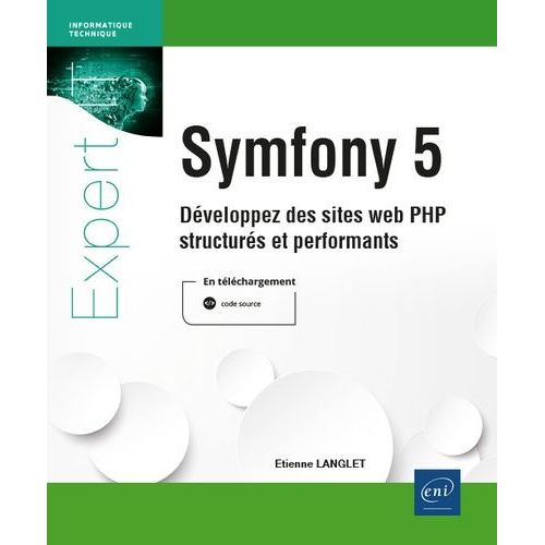 Symfony 5 - Développez Des Sites Web Php Structurés Et Performants