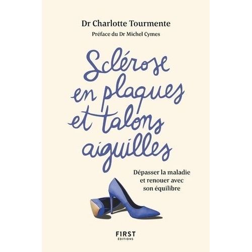 Sclérose En Plaques Et Talons Aiguille - Dépasser La Maladie Et Renouer Avec Son Équilibre