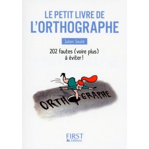 Le Petit Livre De L'orthographe - 202 Fautes (Voire Plus) À Éviter !