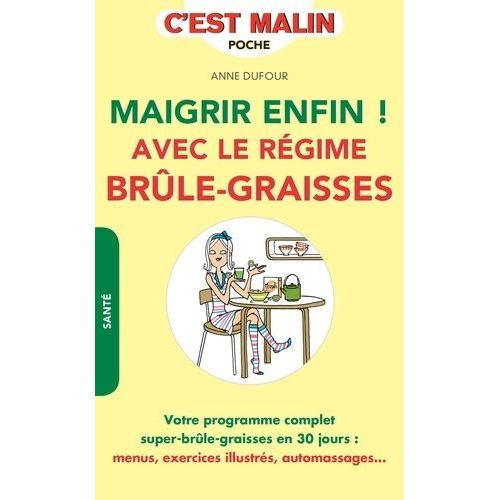 Maigrir Enfin ! Avec Le Régime Brûle-Graisses