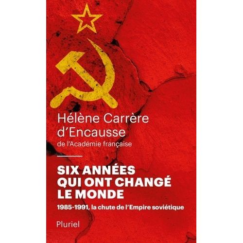 Six Années Qui Ont Changé Le Monde - 1985-1991, La Chute De L'empire Soviétique