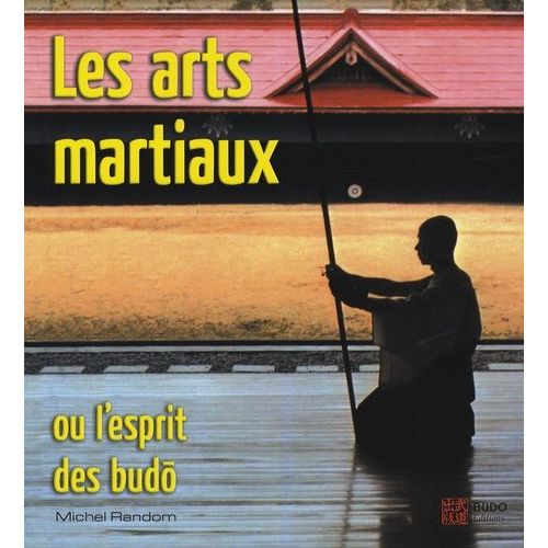 Les Arts Martiaux - Ou L'esprit Des Budô