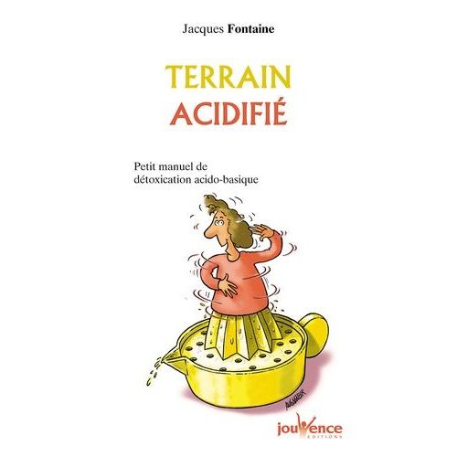 Terrain Acidifié - Petit Manuel De Détoxication Acido-Basique