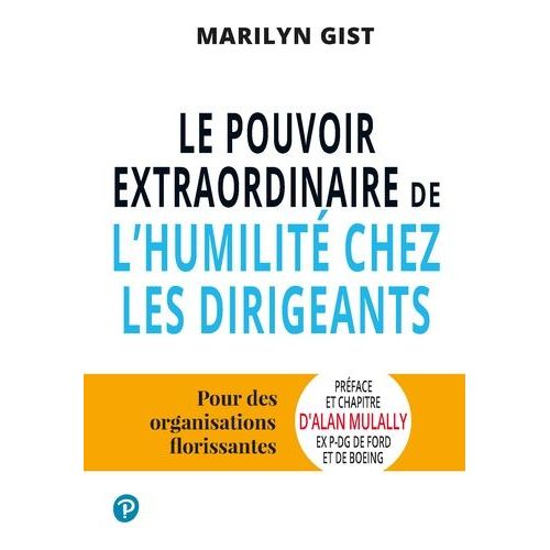 Le Pouvoir Extraordinaire De L'humilité Chez Les Dirigeants - Pour Des Organisations Florissantes