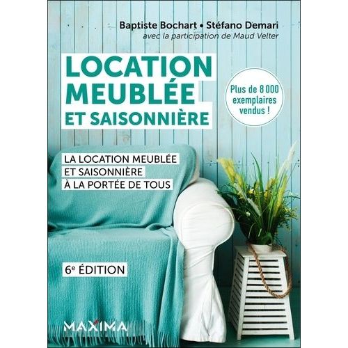 Location Meublée Et Saisonnière - La Location Meublée Et Saisonnière À La Portée De Tous