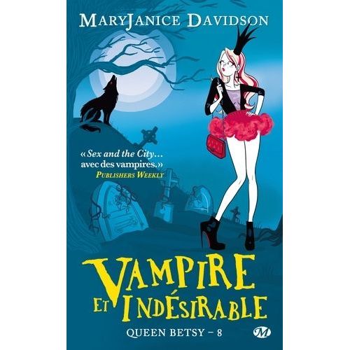 Queen Betsy - Tome 8 - Vampire Et Indésirable