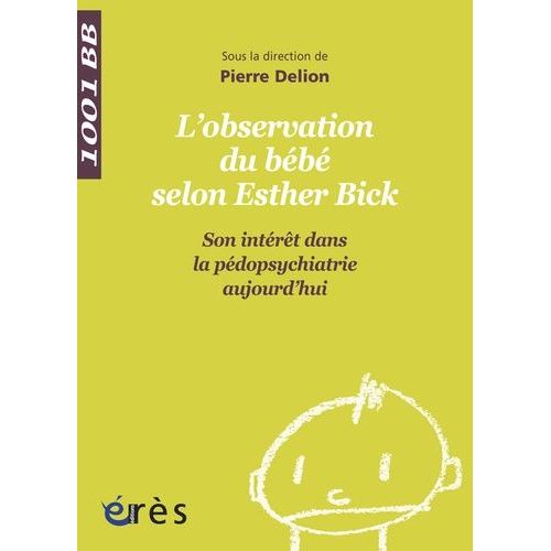 L'observation Directe Du Bébé Selon Esther Bick - Son Intérêt Dans La Pédopsychiatrie Aujourd'hui