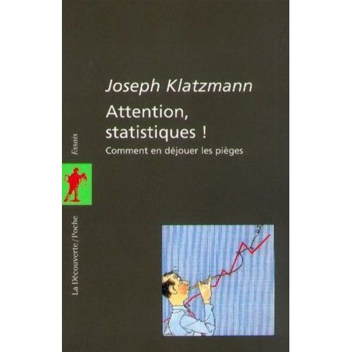 Attention, Statistiques ! - Comment En Déjouer Les Pièges