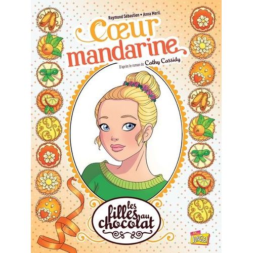 Les Filles Au Chocolat - Tome 3 - Coeur Mandarine