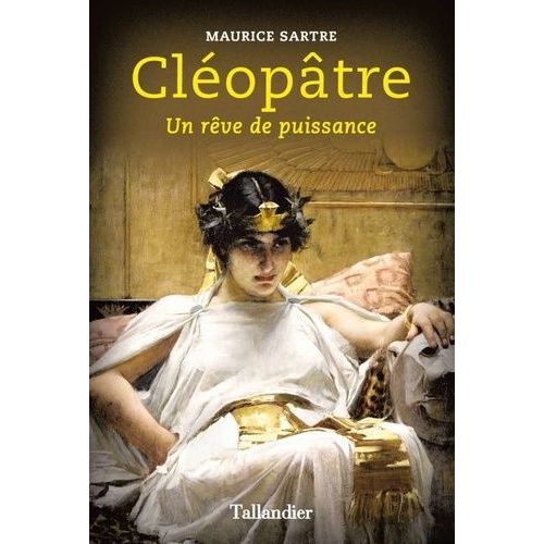 Cléopâtre - Un Rêve De Puissance