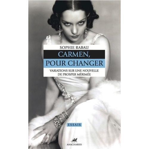 Carmen, Pour Changer - Variations Sur Une Nouvelle De Prosper Mérimée