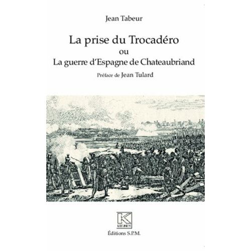 La Prise Du Trocadéro Ou La Guerre D'espagne De Chateaubriand