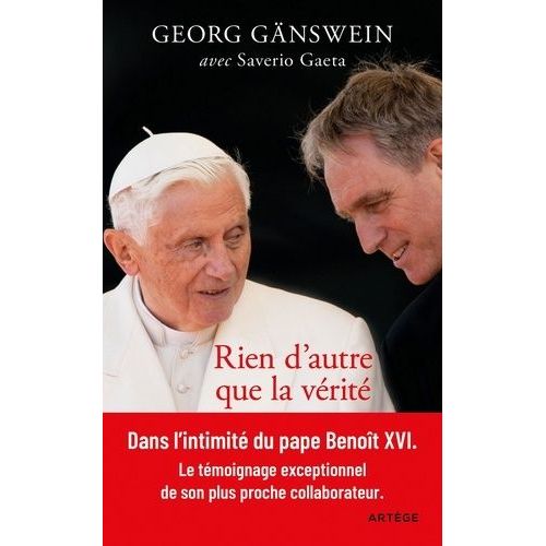 Rien D'autre Que La Vérité - Ma Vie Aux Côtés De Benoît Xvi