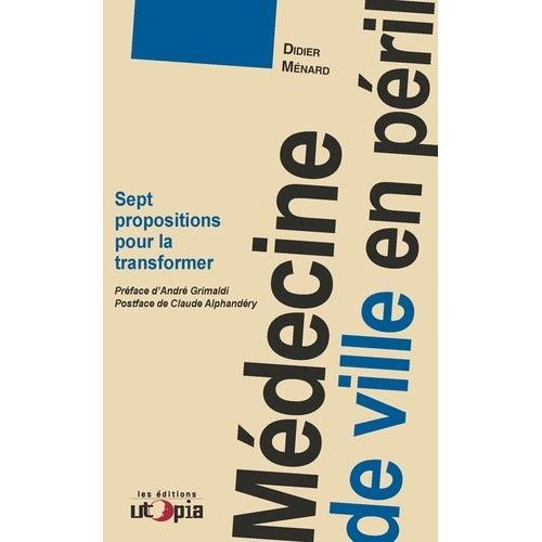 Médecine De Ville En Péril - Sept Propositions Pour La Transformer