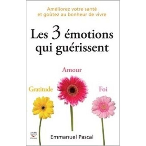 Les 3 Émotions Qui Guérissent