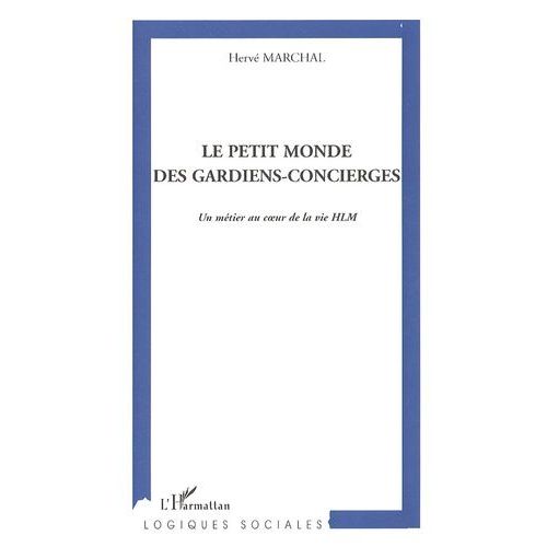 Le Petit Monde Des Gardiens-Concierges - Un Métier Au Coeur De La Vie Hlm