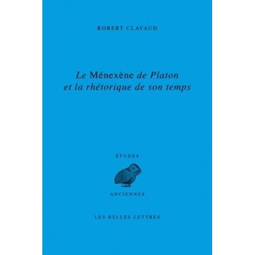 Le Ménexène De Platon Et La Rhétorique De Son Temps