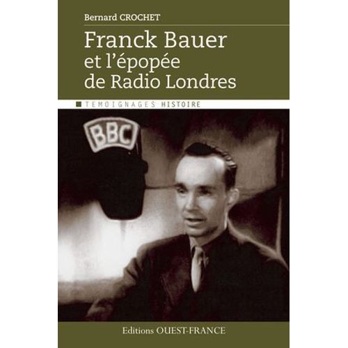 Franck Bauer Et L'épopée De Radio Londres