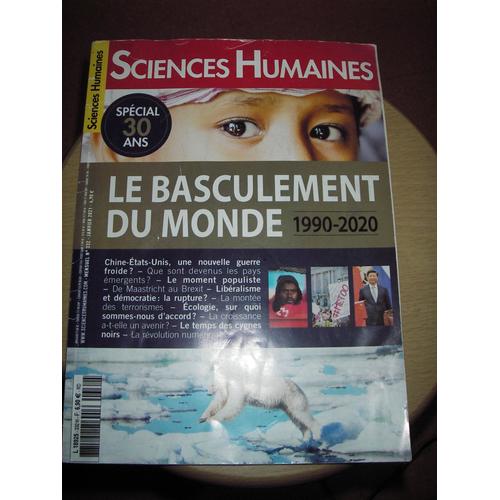 Sciences Humaines N° 302h Spécial 30 Ans, " Le Basculement Du Monde 1990-2020 " - Chine Etat- Unis, Une Nouvelle Guerre Froide? - Que Sont Devenus Les Pays Émergents? - Le Moment Populiste.