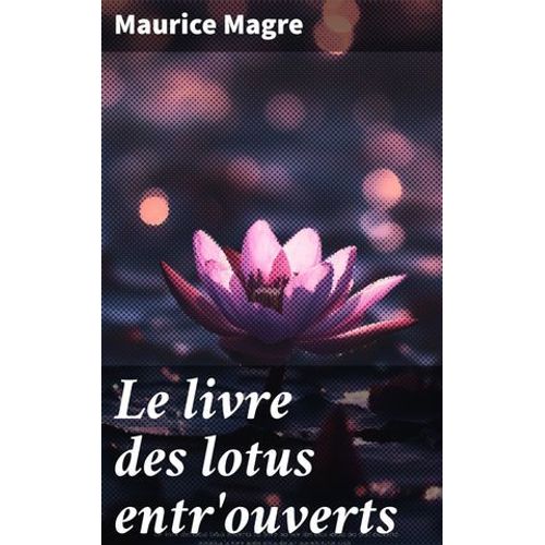 Le Livre Des Lotus Entr'ouverts