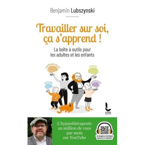 Travailler Sur Soi, Ça S'apprend ! - La Boîte À Outils Pour Les Adultes Et Les Enfants (1 Qr Code)