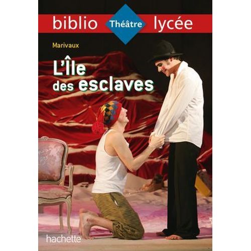 Bibliolycée - L'ile Des Esclaves, Marivaux - Bac 2024