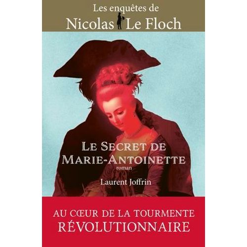 Le Secret De Marie-Antoinette. Une Enquête De Nicolas Le Floch