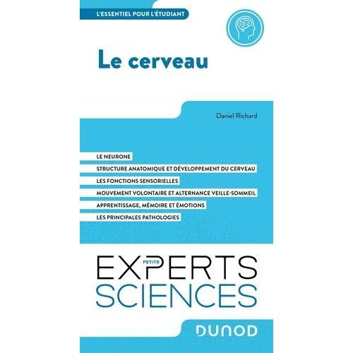 Le Cerveau - Le Neurone - Structure Anatomique Et Développement Du Cerveau - Les Fonctions Sensorielles - Mouvement Volontaire Et Alternance Veille-Sommeil - Apprentissage, Mémoire Et...