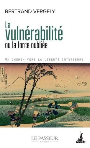 La Vulnérabilité Ou La Force Oubliée - Un Chemin Vers La Liberté Intérieure