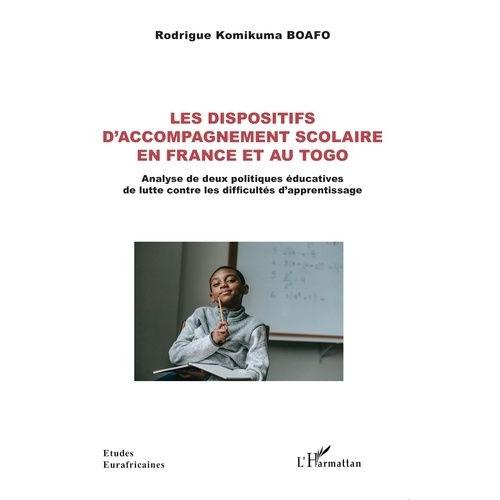 Les Dispositifs D'accompagnement Scolaire En France Et Au Togo - Analyse De Deux Politiques Éducatives De Lutte Contre Les Difficultés D'apprentissage