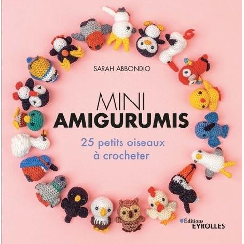 Mini Amigurumis - 25 Petits Oiseaux À Crocheter