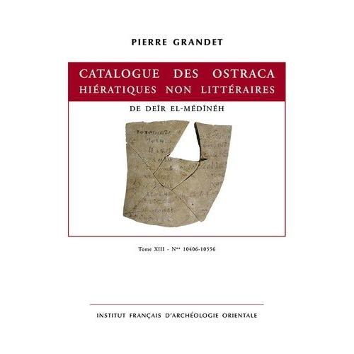 Catalogue Des Ostraca Hiératiques Non Littéraires De Deîr El-Médînéh - Tome 13, N° 10406-10557