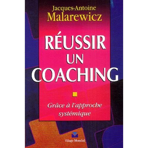 Réussir Un Coaching - Grâce À L'approche Systémique