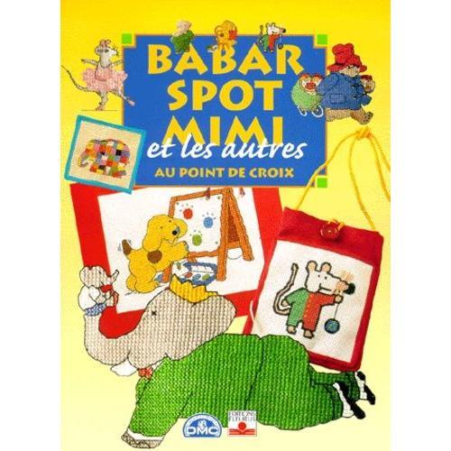 Babar, Spot, Mimi Et Les Autres Au Point De Croix