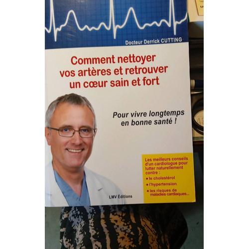 Comment Nettoyer Vos Artères Et Trouver Un Coeur Sain Et Fort