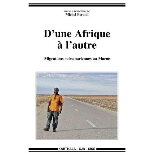 D'une Afrique À L'autre - Migrations Subsahariennes Au Maroc