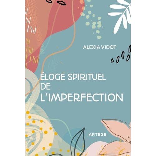 Eloge Spirituel De L'imperfection