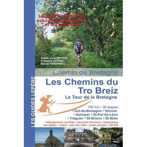 Les Chemins Du Tro Breiz, Le Tour De La Bretagne - Dol-De-Bretagne, Vannes, Quimper, Saint-Pol-De-Léon, Tréguier, Saint-Brieuc, Saint-Malo