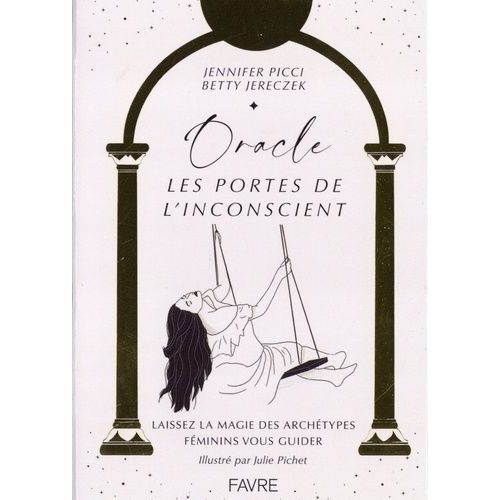 Oracle Les Portes De L'inconscient - Laissez La Magie Des Archétypes Féminins Vous Guider - Avec 1 Livret, 37 Cartes Et 6 Audios D'autohypnose