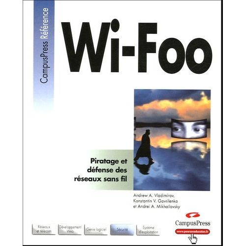 Wi-Foo - Piratage Et Défense Des Réseaux Sans Fil