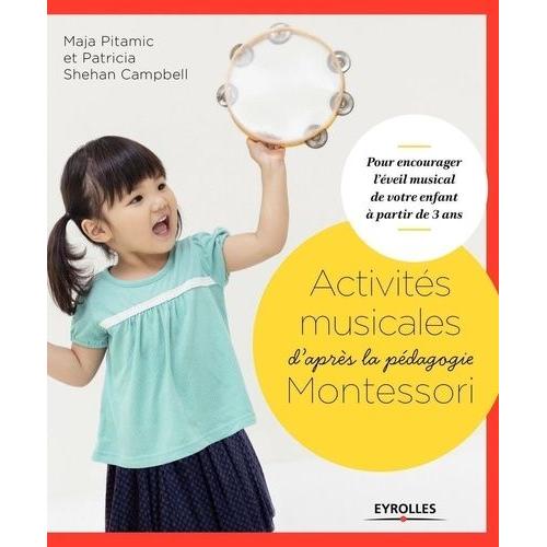 Activités Musicales D'après La Pédagogie Montessori - Pour Encourager L'éveil Musical De Votre Enfant À Partir De 3 Ans