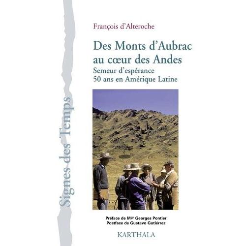 Des Monts D'aubrac Au Coeur Des Andes - Semeur D'espérance, 50 Ans En Amérique Latine