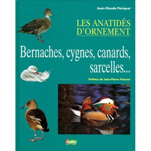 Les Anatides D'ornement - Bernaches, Cygnes, Canards, Sarcelles