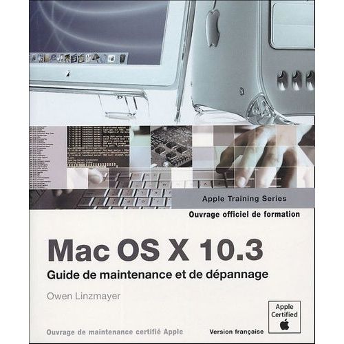 Mac Os X.3 - Guide De Maintenance Et De Dépannage Ouvrage D'auto-Formation Apple