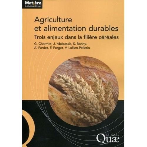 Agriculture Et Alimentation Durables - Trois Enjeux Dans La Filière Céréales