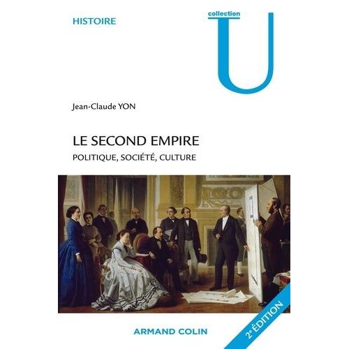 Le Second Empire - Politique, Société, Culture
