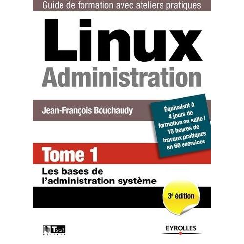 Linux Administration - Tome 1, Les Bases De L'administration Système