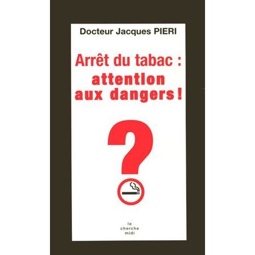 Arrêt Du Tabac : Attention Aux Dangers !