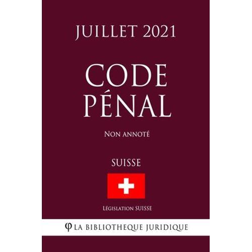 Code Pénal (Suisse) (Juillet 2021) Non Annoté
