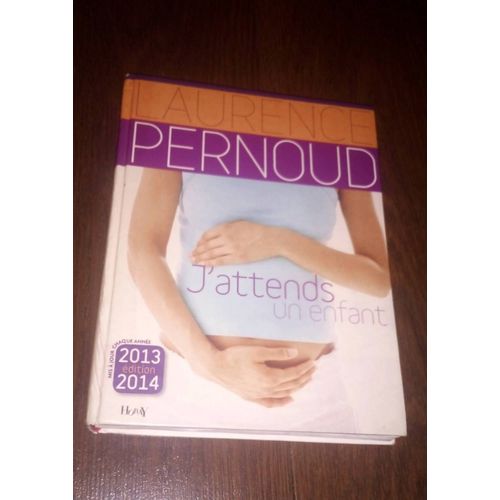J'attends Un Enfant, Laurence Pernoud 2013 2014